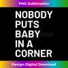 Nobody puts baby in a corner Long Sleeve - Digital Sublimation Download File