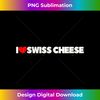 I Love (Heart) Swiss Cheese - Special Edition Sublimation PNG File
