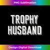 Trophy Husband  Retro Style Trophy Husband T  2 - Stylish Sublimation Digital Download