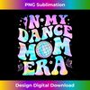 Groovy In My Dance Mom Era Dance Lover Tie Dye Funny - Creative Sublimation PNG Download