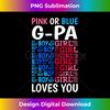 Pink Or Blue G-Pa Loves You Gender Reveal Baby Shower Party - Deluxe PNG Sublimation Download - Craft with Boldness and Assurance