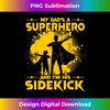 My Dad's a Superhero and I'm his Sidekick - PNG Transparent Sublimation File