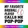 My Favorite Baseball Player Calls Me Pop-Pop - Artistic Sublimation Digital File