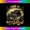 Hot Rod, Chop It Like Its A Rod, Retro Vintage Rat Rod - Signature Sublimation PNG File