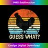 Guess What Chicken Butt! Farm Joke Funny Chickens Lover - Professional Sublimation Digital Download