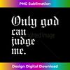 Only God can judge me - Oldschool - Aesthetic Sublimation Digital File