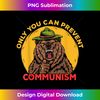 Only You Can Prevent Communism Camping Bear Tee - Instant PNG Sublimation Download