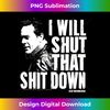 The Walking Dead Shut That Shit Down - Premium PNG Sublimation File