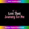 s Funny Love That Journey For Me 2 - Artistic Sublimation Digital File