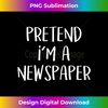 Pretend I'm A Newspaper Costume Funny Random Halloween Party 1 - PNG Transparent Sublimation Design