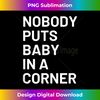 Nobody puts baby in a corner Tank Top 1 - Instant Sublimation Digital Download