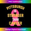 Pittsburgh Is Stronger Than Cancer Awareness Pink Ribbon - Artistic Sublimation Digital File