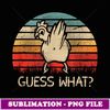 Retro Vintage Guess What Chicken Butt Funny - Digital Sublimation Download File