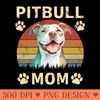 Pitbull Mom - Digital PNG Files - Customer Support