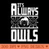 It's always owls - PNG Design Downloads - Variety