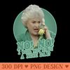 Dorothy No no i will not have a naice day - Free PNG Downloads - Good Value