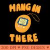 Hang In There - Free PNG Downloads - Good Value