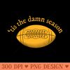 tis the damn football season - Vector PNG Download - Good Value