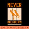 NEVER BACKDOWN - PNG Download Collection - High Quality 300 DPI