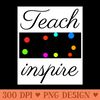 Teach Love Inspire Teacher Appreciation shirt - PNG Printables - Variety