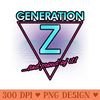 80s Inspired Gen Z Generation Z Zoomer Slogan - Digital PNG Art - High Quality 300 DPI