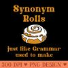 Synonym Rolls Just Like Grammar Used To Make - Digital PNG Graphics - Professional Design