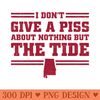 I Dont Give A Piss About Nothing But The Tide Alabama Football - PNG Download Collection - Latest Updates