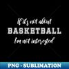 Funny Basketball Quote - Stylish Sublimation Digital Download