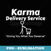 Karma Delivery Service Get What You Deserve Shopping Cart - Creative Sublimation PNG Download