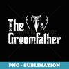 Father Of The Groom Wedding Husband Grooms Dad Bride Groom - Exclusive Sublimation Digital File