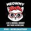 Meowmy Funny Cat Mommy Glasses Mothers Day - Instant Sublimation Digital Download