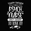 Tough Enough To Be Psych Nurse Crazy Enough To Love It Svg Png, Psych Nurse Svg, Nurse Life Digital Download Sublimation PNG & SVG Cricut.jpg