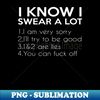 I Know I Swear A Lot You Can Fuck Funny - Unique Sublimation PNG Download