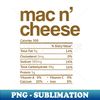 Mac and Cheese Nutrition Funny Thanksgiving Mac N' Cheese - Premium Sublimation Digital Download