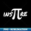 Math Teacher Pi Day Love Math Geek Nerd - Artistic Sublimation Digital File