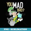 Alice In Wonderland - Mad Hatter You Mad Bro - Vintage Sublimation PNG Download