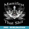 Manifest That Shit Love Money success health t- - High-Resolution PNG Sublimation File