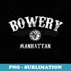 BOWERY New York  Vintage Manhattan - PNG Transparent Sublimation Design