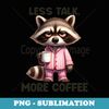 Less Talk More Coffee Lovers Raccoon Holding Coffee - PNG Sublimation Digital Download