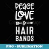 Peace Love and Hair Bands Funny 80s Music - Creative Sublimation PNG Download