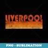 Vintage Retro Liverpool England - Unique Sublimation PNG Download