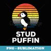 Stud Puffin - Funny Seabird Animal Lover Stud Muffin - Aesthetic Sublimation Digital File