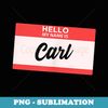 Hello my name is Carl back to school - Premium PNG Sublimation File