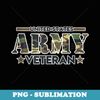 Veteran for Men - United States Army Veteran - Decorative Sublimation PNG File