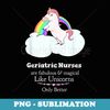 Geriatric Nurses Are Magical Like Unicorns - Elegant Sublimation PNG Download