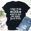 I Used To Be Cool Now I'm Just My Dogs Snack Dealer T-Shirt 1.jpg