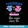 Touch Down Or Tutus Your Cousin Loves You Gender Reveal - Trendy Sublimation Digital Download