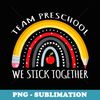 TEAM PRESCHOOL First Day Back to School PreK Teacher Student - PNG Transparent Sublimation File