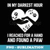 In My Darkest Hour I Reached For A Hand Found A Paw Xmas - Artistic Sublimation Digital File
