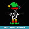Queen Elf Matching Group Xmas Funny Family Christmas - Unique Sublimation PNG Download